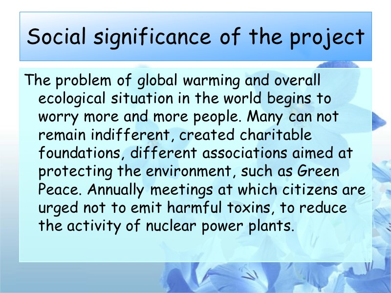 Social significance of the project The problem of global warming and overall ecological situation